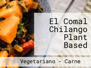 El Comal Chilango Plant Based