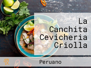 La Canchita Cevicheria Criolla