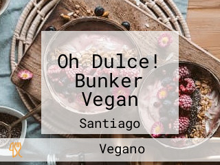 Oh Dulce! Bunker Vegan