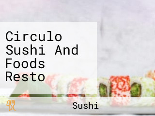 Circulo Sushi And Foods Resto