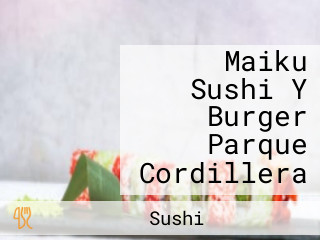 Maiku Sushi Y Burger Parque Cordillera