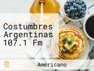 Costumbres Argentinas 107.1 Fm