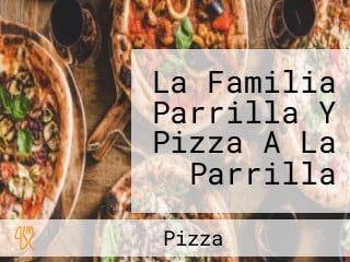 La Familia Parrilla Y Pizza A La Parrilla