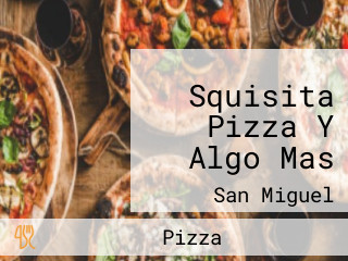 Squisita Pizza Y Algo Mas