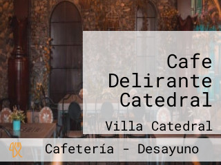 Cafe Delirante Catedral