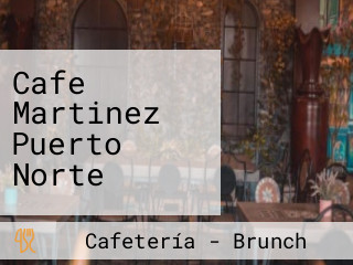 Cafe Martinez Puerto Norte