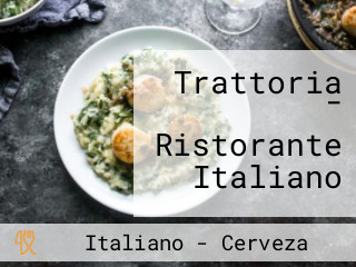 Trattoria - Ristorante Italiano