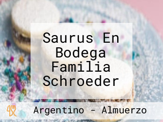 Saurus En Bodega Familia Schroeder