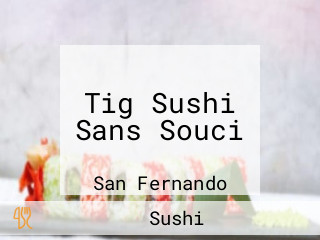 Tig Sushi Sans Souci
