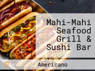 Mahi-Mahi Seafood Grill & Sushi Bar