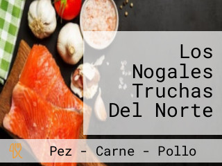 Los Nogales Truchas Del Norte
