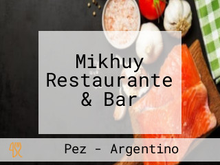 Mikhuy Restaurante & Bar