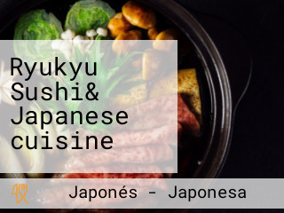 Ryukyu Sushi& Japanese cuisine