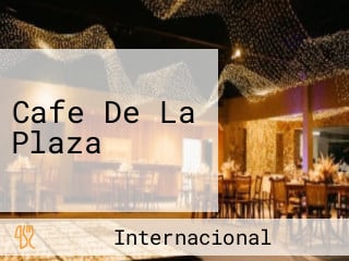 Cafe De La Plaza