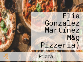 Flia Gonzalez Martínez M&g Pizzeria)