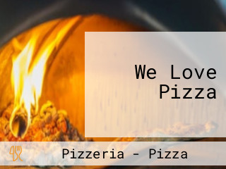 We Love Pizza