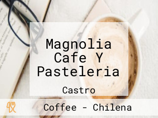 Magnolia Cafe Y Pasteleria