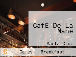 CafÉ De La Mane