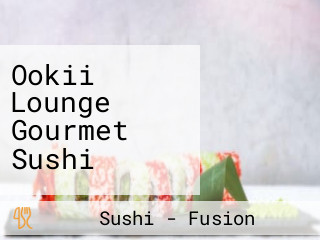 Ookii Lounge Gourmet Sushi