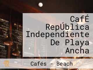 CafÉ RepÚblica Independiente De Playa Ancha