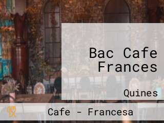Bac Cafe Frances