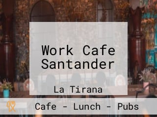 Work Cafe Santander