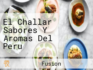 El Challar Sabores Y Aromas Del Peru