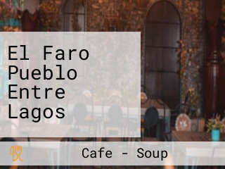 El Faro Pueblo Entre Lagos