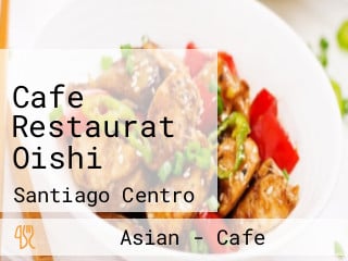 Cafe Restaurat Oishi