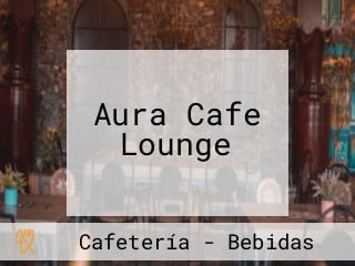 Aura Cafe Lounge