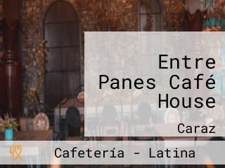 Entre Panes Café House