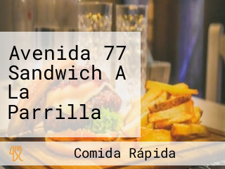 Avenida 77 Sandwich A La Parrilla