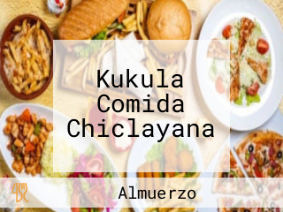 Kukula Comida Chiclayana