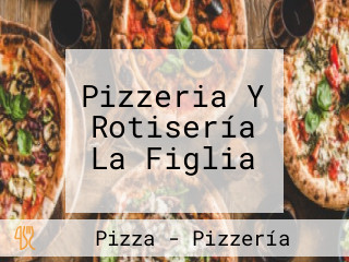 Pizzeria Y Rotisería La Figlia