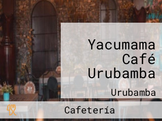 Yacumama Café Urubamba