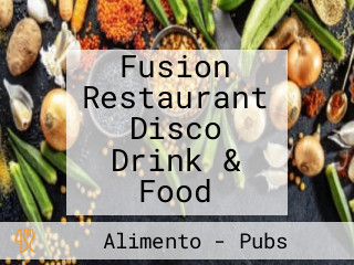 Fusion Restaurant Disco Drink & Food
