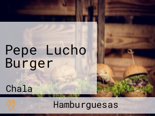 Pepe Lucho Burger