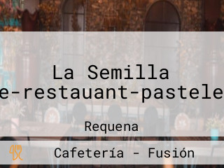 La Semilla Cafe-restauant-pasteleria