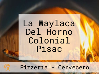 La Waylaca Del Horno Colonial Pisac