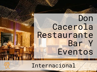 Don Cacerola Restaurante Bar Y Eventos