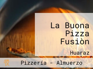 La Buona Pizza Fusiòn