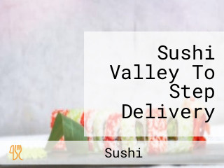 Sushi Valley To Step Delivery