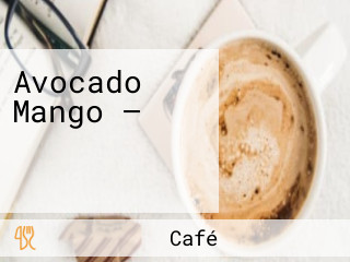 Avocado Mango — أفوكادو و مانجو