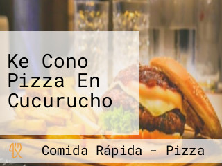 Ke Cono Pizza En Cucurucho