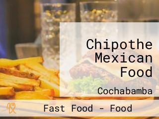 Chipothe Mexican Food
