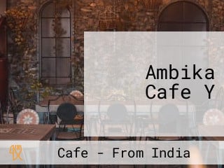 Ambika Cafe Y