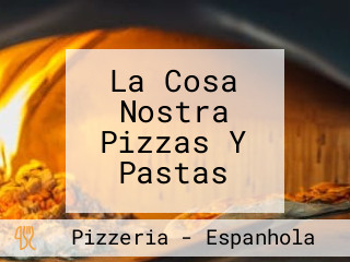 La Cosa Nostra Pizzas Y Pastas