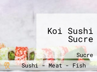 Koi Sushi Sucre
