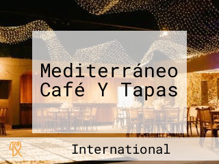 Mediterráneo Café Y Tapas