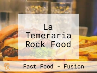 La Temeraria Rock Food